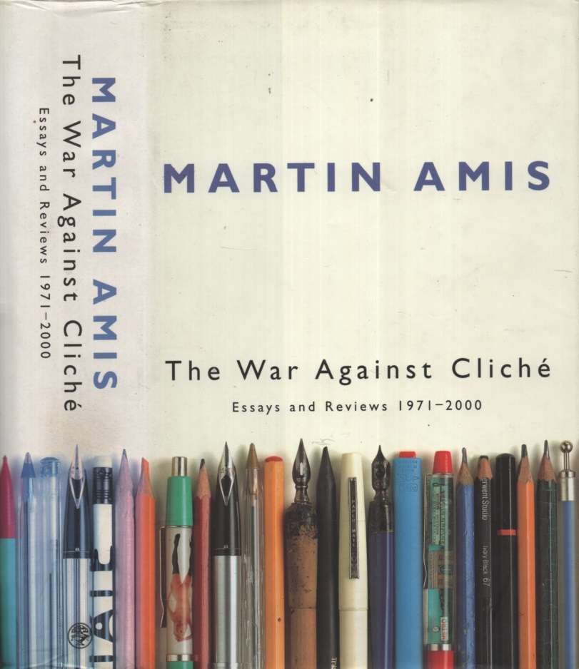WAR AGAINST CLICHES ESSAYS REVIEWS - AMIS,M