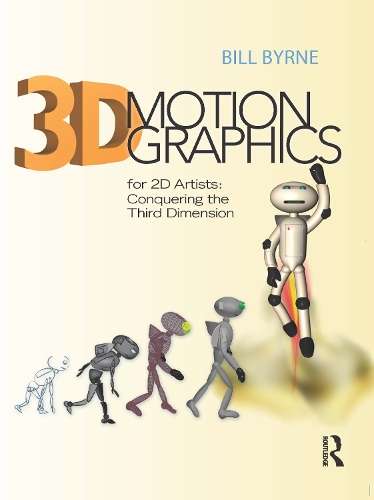 3D Motion Graphics for 2D Artists - Bill Byrne