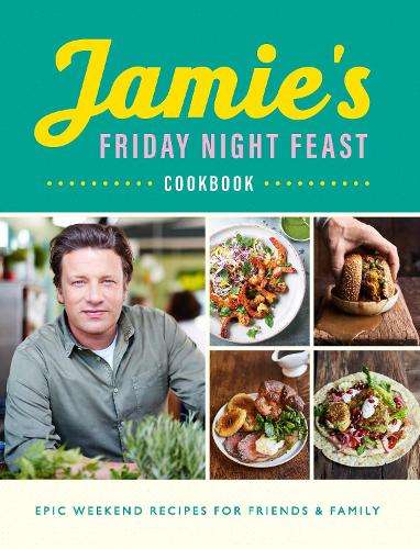 Jamie's Friday Night Feast Cookbook - Jamie Oliver