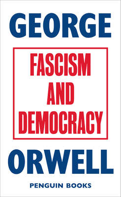 FASCISM & DEMOCRACY - ORWELL,G