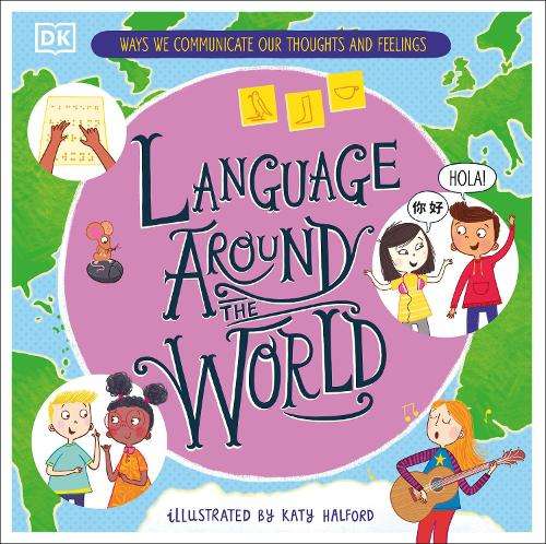 Language Around the World: Ways we Communicate our Thoughts and Feel - Gill Budgell