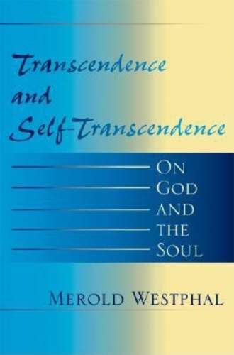 Transcendence and Self-Transcendence - Merold Westphal