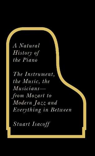 A Natural History of the Piano - Stuart Isacoff