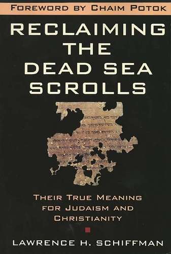 Reclaiming the Dead Sea Scrolls - Lawrence H. Schiffman