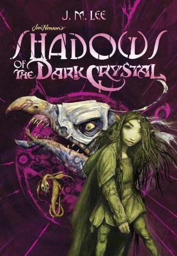 DARK CRYSTAL 1 SHADOWS OF THE DARK CRYST - LEE,JM