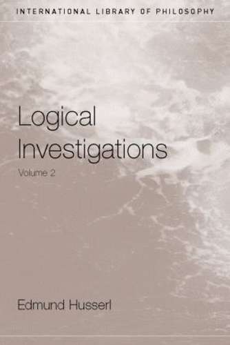 Logical Investigations Volume 2 - Edmund Husserl