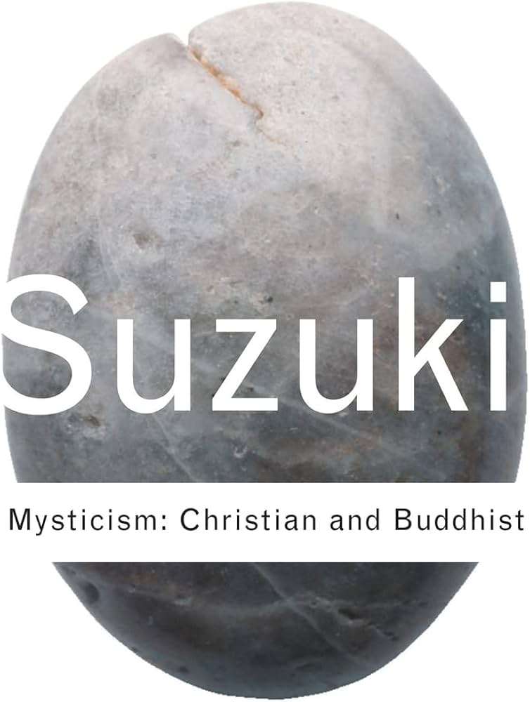 Mysticism: Christian and Buddhist - D.T. Suzuki