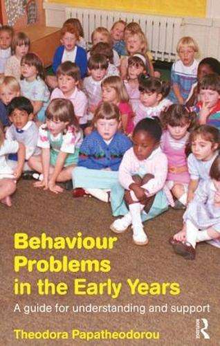 BEHAVIOUR PROBLEMS IN THE EARLY Y - PAPATHEODOROU,T