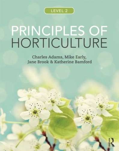 Principles of Horticulture: Level 2 - Charles Adams