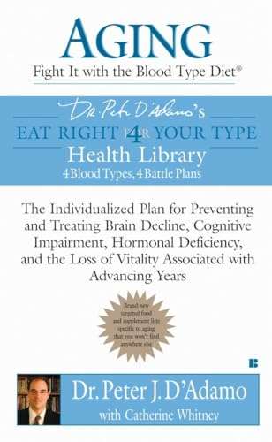 Aging: Fight It with the Blood Type Diet - Dr Peter J D'Adamo