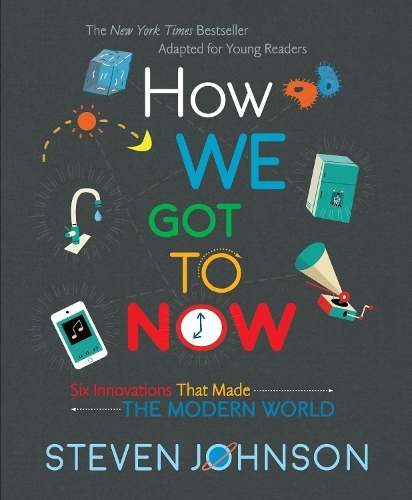 How We Got To Now - Steven Johnson