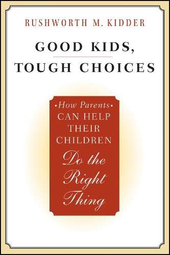 Good Kids Tough Choices - Rushworth M. Kidder