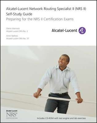 Alcatel-Lucent Network Routing Specialist II (NRS II) Self-Study Gui - Glenn Warnock