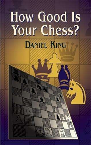 How Good is Your Chess? - Daniel King