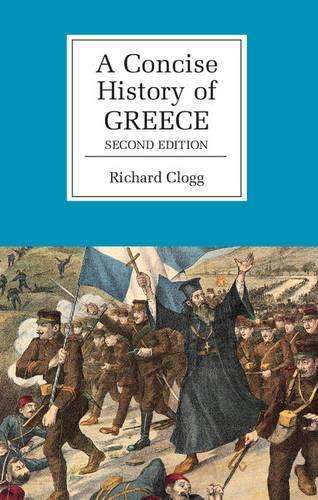 Cambridge Concise Histories: A Concise History of Greece - Richard Clogg
