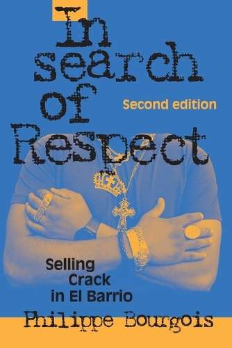 In Search of Respect: Selling Crack in El Barrio - Bourgois, Philippe