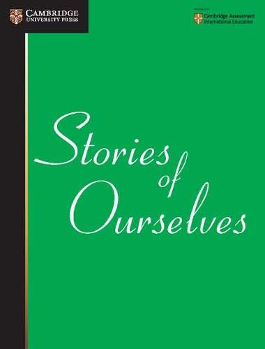 Cambridge International Examinations: Stories of Ourselves: The Univ - University of Cambridge Inte