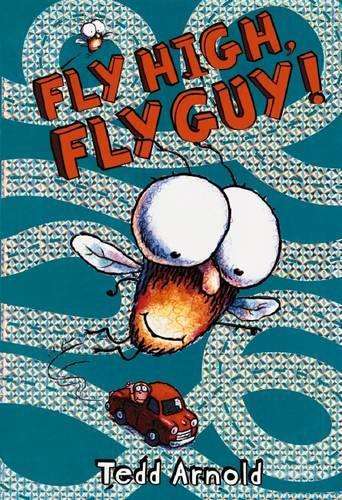 Fly High Fly Guy! - Tedd Arnold