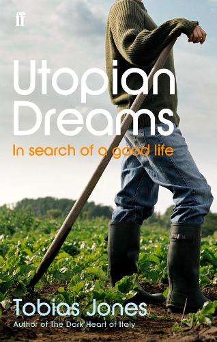 UTOPIAN DREAMS IN SEARCH OF A GOOD LIFE - JONES,T