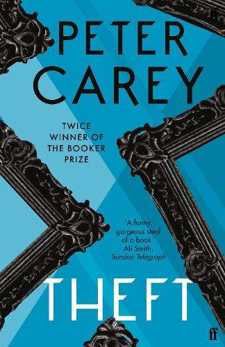 Theft: A Love Story - Peter Carey