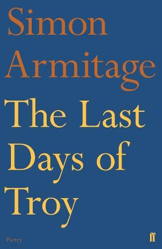 The Last Days of Troy - Simon Armitage