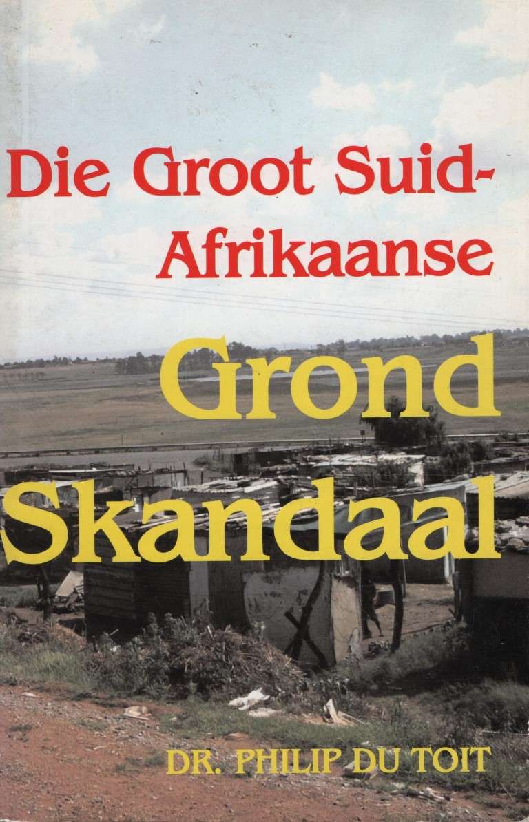 Die Groot Suid-Afrikaanse Grond Skandaal - Du Toit, Philip