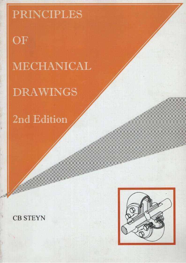 PRINCIPLES OF MECHANICAL DRAWINGS 3ED - STEYN,C