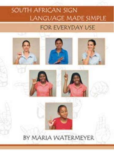 South African Sign Language Made Simple for Everyday Use - Maria Watermeyer
