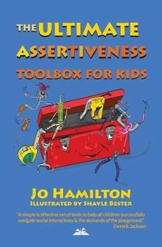 The ultimate assertiveness toolbox for kids - Jo Hamilton