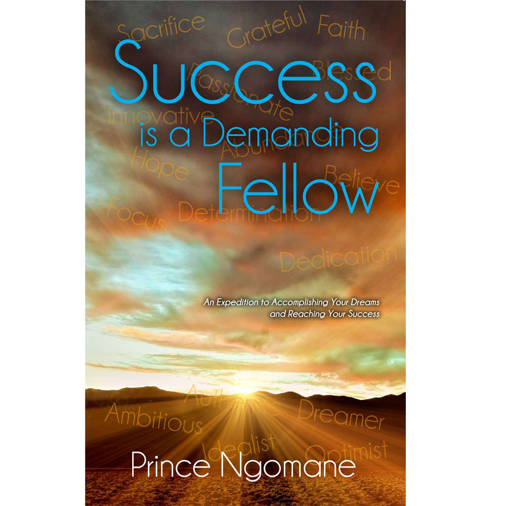SUCCESS IS A DEMANDING FELLOW - NGOMANE,P