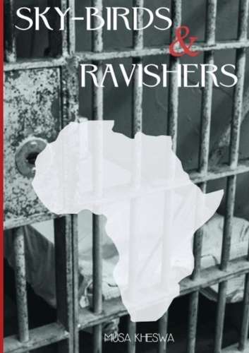 Sky-Birds & Ravishers - Musa Kheswa