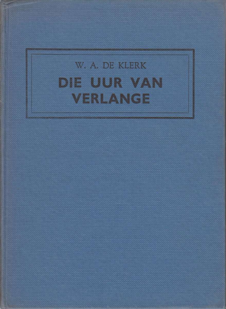 Die Uur van Verlange - De Klerk, W. A.