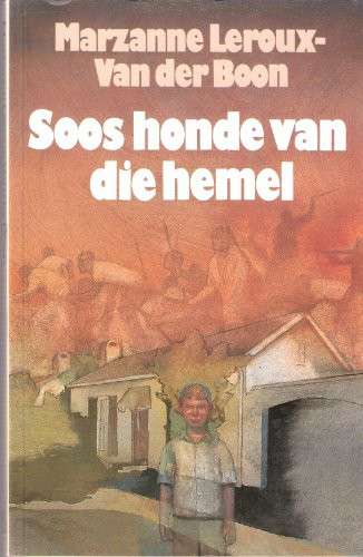 SOOS HONDE VAN DIE HEMEL - LEROUX,M