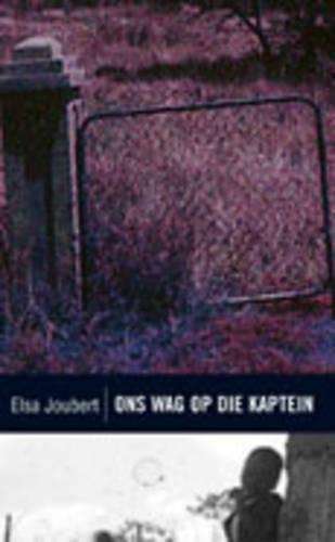 Ons wag op die kaptein - Elsa Joubert