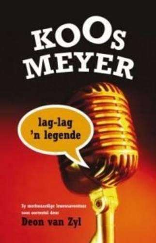 Koos Meyer: Lag-lag 'n Legende - Van Zyl, Deon