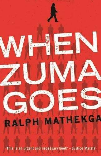 When Zuma goes - Ralph Mathekga
