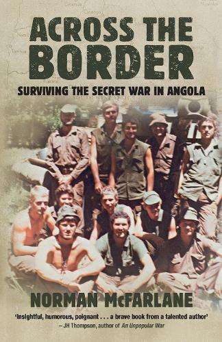 Across the Border: Surviving the Secret War in Angola - Norman McFarlene