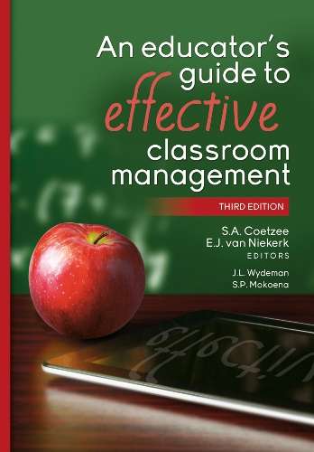 An educator's guide to effective classroom management - COETZEE