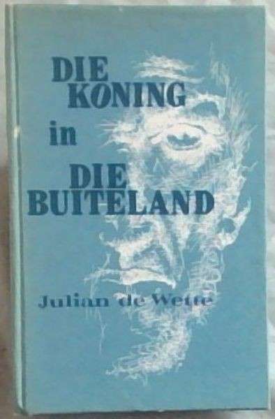 Die Koning in Die Buiteland - DEWETTE,J