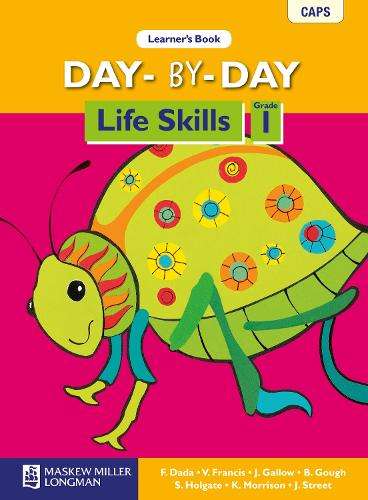 Day-by-day life skills: Gr 1: Learner's book -