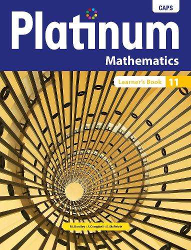 Platinum mathematics CAPS: Gr 11: Learner's book - M. Bradley