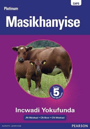 Platinum Masikhanyise : Ibanga 5 : Grade 5: Reader - ISIXHOSA-GR5