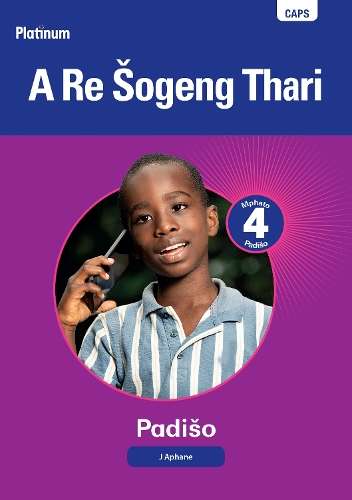 Platinum A Re Sogeng Thari : Mphato 4 : Grade 4: Reader - SEPEDI-GR4