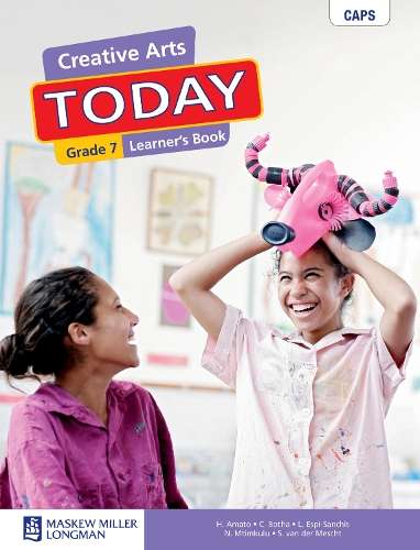 Creative Arts Today: Grade 7: Learner's Book - H. Amato