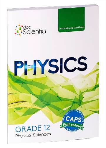 Grade 12 Physics Textbook and Workbook Full Colour: Grade 12 - PS-GR12