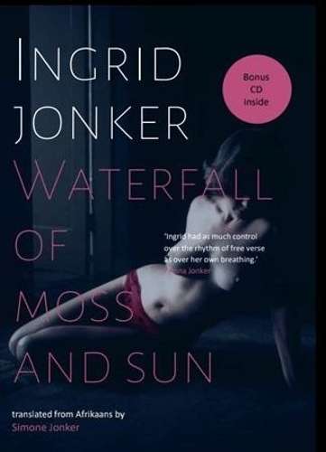 Waterfall of Moss and Sun - Ingrid Jonker