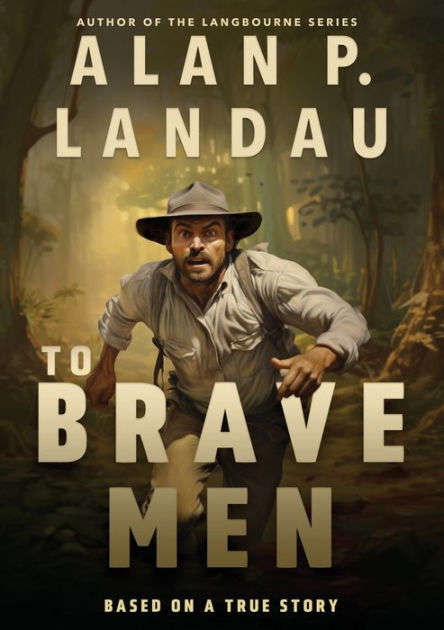 TO BRAVE MEN - LANDAU,AP