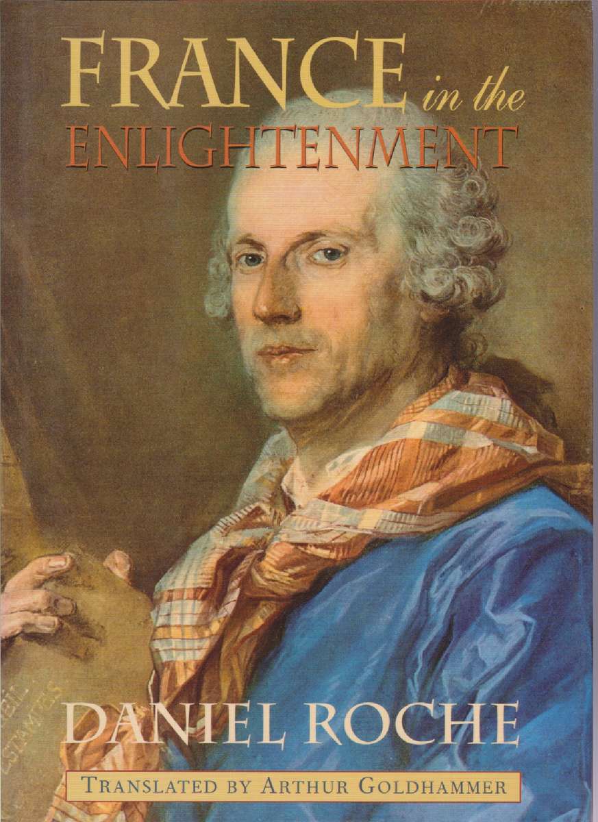 FRANCE IN THE ENLIGHTENMENT - ROCHE,D