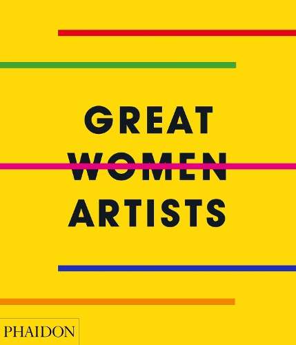 Great Women Artists - Phaidon Editors