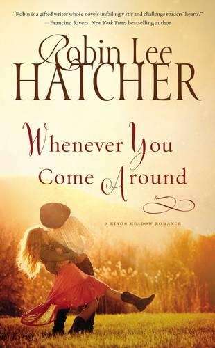 Whenever You Come Around - Robin Lee Hatcher
